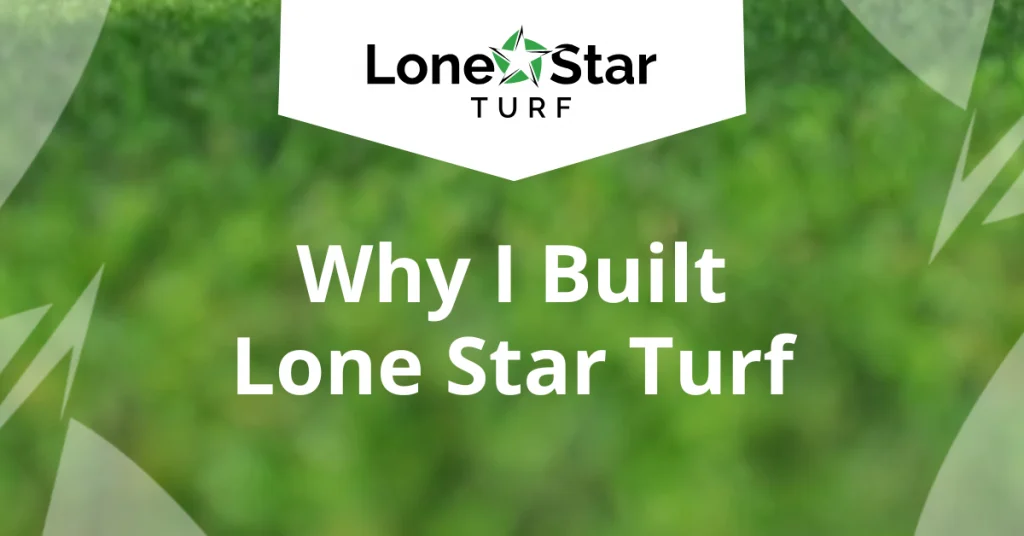 A graphic with white text on a background of grass reading Why I Built Lone Star Turf